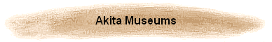 Akita Museums