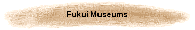 Fukui Museums
