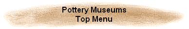 Pottery Museums
Top Menu