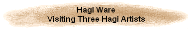 Hagi Ware
Visiting Three Hagi Artists