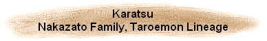 Karatsu
Nakazato Family, Taroemon Lineage