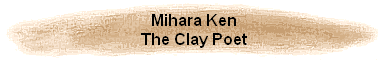 Mihara Ken
The Clay Poet