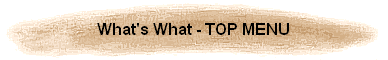 What's What - TOP MENU