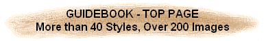GUIDEBOOK - TOP PAGE
More than 40 Styles, Over 200 Images