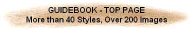 GUIDEBOOK - TOP PAGE
More than 40 Styles, Over 200 Images