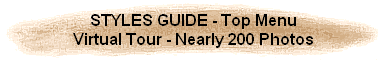 STYLES GUIDE - Top Menu
Virtual Tour - Nearly 200 Photos