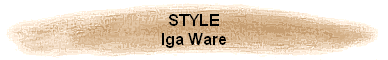 STYLE
Iga Ware
