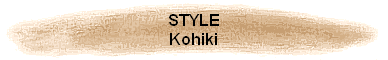 STYLE
Kohiki